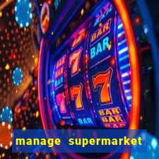 manage supermarket simulator mod apk (unlimited money and energy)